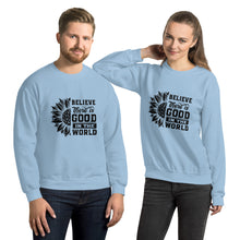 Load image into Gallery viewer, BElieve THEre IS GOOD in the world - black Unisex Sweatshirt