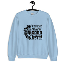 Load image into Gallery viewer, BElieve THEre IS GOOD in the world - black Unisex Sweatshirt