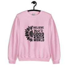 Load image into Gallery viewer, BElieve THEre IS GOOD in the world - black Unisex Sweatshirt