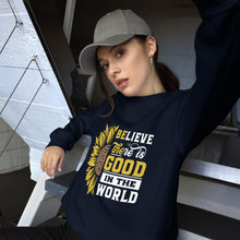 Load image into Gallery viewer, BElieve THEre IS GOOD in the world - white and color Unisex Sweatshirt