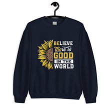 Load image into Gallery viewer, BElieve THEre IS GOOD in the world - white and color Unisex Sweatshirt