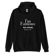Load image into Gallery viewer, I'm Famous But nobody knows it! Unisex Hoodie - fallstores