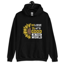 Load image into Gallery viewer, BElieve THEre IS GOOD in the world - white and color Unisex Hoodie