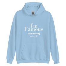 Load image into Gallery viewer, I'm Famous But nobody knows it! Unisex Hoodie - fallstores
