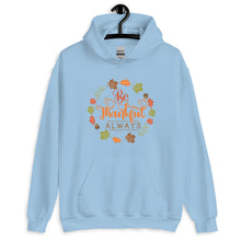 Load image into Gallery viewer, Be Thankful always Unisex Hoodie