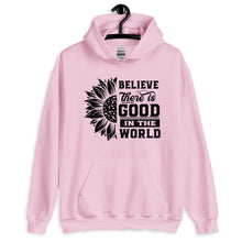 Load image into Gallery viewer, BElieve THEre IS GOOD in the world - black Unisex Hoodie