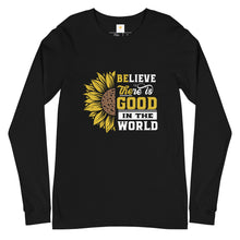 Load image into Gallery viewer, BElieve THEre IS GOOD in the world - white and color Unisex Long Sleeve Tee
