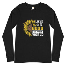 Load image into Gallery viewer, BElieve THEre IS GOOD in the world - white and color Unisex Long Sleeve Tee