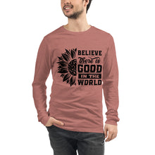 Load image into Gallery viewer, BElieve THEre IS GOOD in the world - black Unisex Long Sleeve Tee