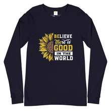 Load image into Gallery viewer, BElieve THEre IS GOOD in the world - white and color Unisex Long Sleeve Tee