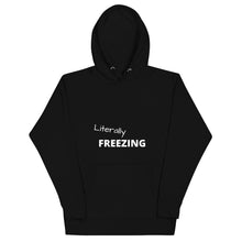 Load image into Gallery viewer, Literally Freezing Funny Unisex Hoodie - fallstores