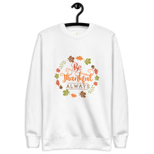 Load image into Gallery viewer, Be Thankful always Unisex Premium Sweatshirt