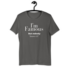Load image into Gallery viewer, I'm Famous But nobody knows it! Unisex t-shirt - fallstores