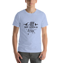 Load image into Gallery viewer, All you need is love Unisex t-shirt