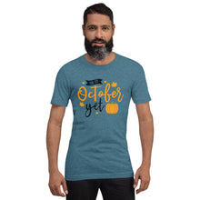 Load image into Gallery viewer, Is it october yet Unisex t-shirt