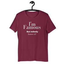 Load image into Gallery viewer, I'm Famous But nobody knows it! Unisex t-shirt - fallstores