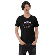 Load image into Gallery viewer, Its just a phase t-shirt
