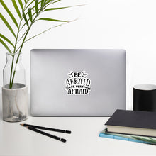 Load image into Gallery viewer, Be afraid Bubble-free stickers
