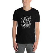 Load image into Gallery viewer, Eat drink and be scary Short-Sleeve Unisex T-Shirt
