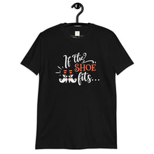 Load image into Gallery viewer, If the shoe fits Short-Sleeve Unisex T-Shirt
