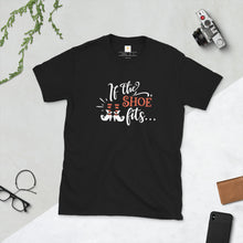 Load image into Gallery viewer, If the shoe fits Short-Sleeve Unisex T-Shirt
