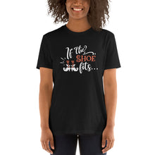 Load image into Gallery viewer, If the shoe fits Short-Sleeve Unisex T-Shirt
