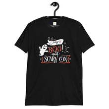 Load image into Gallery viewer, Say boo and scary on Short-Sleeve Unisex T-Shirt
