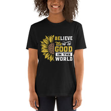 Load image into Gallery viewer, BElieve THEre IS GOOD in the world - white and color Short-Sleeve Unisex T-Shirt
