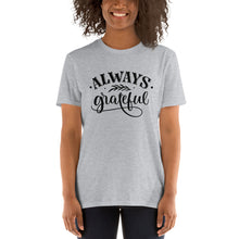 Load image into Gallery viewer, Always grateful Short-Sleeve Unisex T-Shirt
