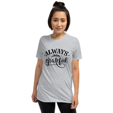 Load image into Gallery viewer, Always grateful Short-Sleeve Unisex T-Shirt

