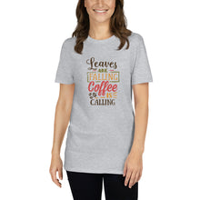 Load image into Gallery viewer, Leaves are falling Coffee is calling Short-Sleeve Unisex T-Shirt
