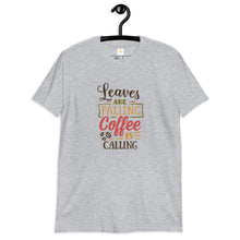 Load image into Gallery viewer, Leaves are falling Coffee is calling Short-Sleeve Unisex T-Shirt
