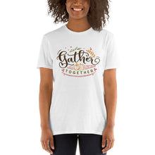Load image into Gallery viewer, Gather together Short-Sleeve Unisex T-Shirt
