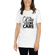 Load image into Gallery viewer, Cat hair don’t care Short-Sleeve Unisex T-Shirt

