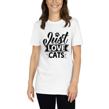 Load image into Gallery viewer, Just love cats Short-Sleeve Unisex T-Shirt
