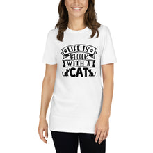 Load image into Gallery viewer, LIFE IS BETTER WITH A CAT Short-Sleeve Unisex T-Shirt
