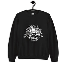 Load image into Gallery viewer, Be awesome today Unisex Sweatshirt
