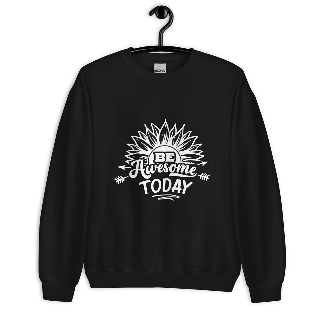 Be awesome today Unisex Sweatshirt