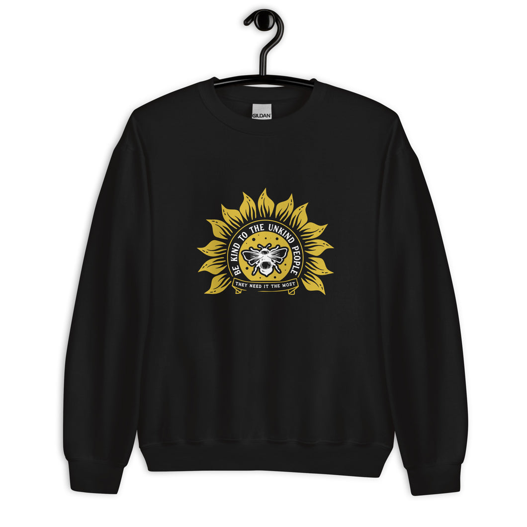 Be kind to the unkind people Unisex Sweatshirt