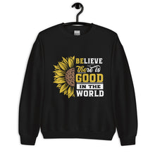 Load image into Gallery viewer, BElieve THEre IS GOOD in the world - white and color Unisex Sweatshirt
