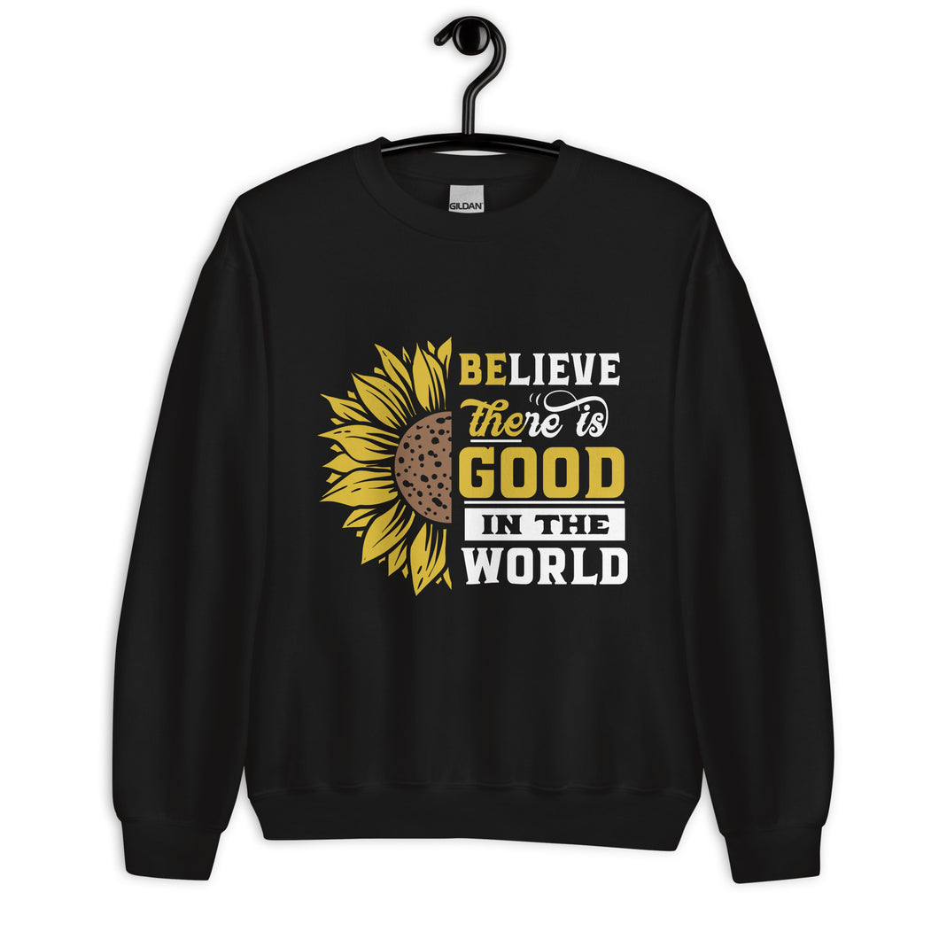 BElieve THEre IS GOOD in the world - white and color Unisex Sweatshirt