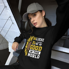 Load image into Gallery viewer, BElieve THEre IS GOOD in the world - white and color Unisex Sweatshirt
