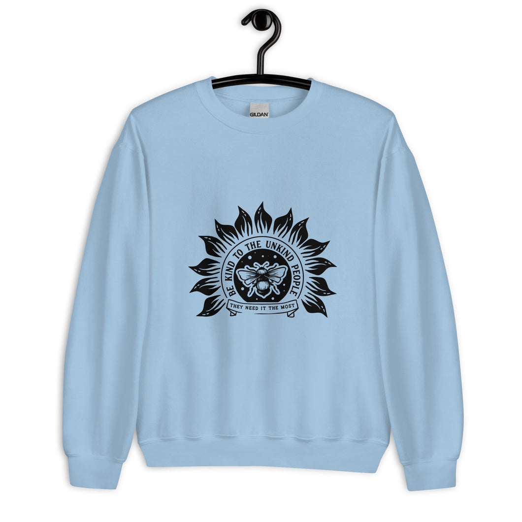 Be kind to the unkind people Unisex Sweatshirt
