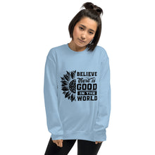 Load image into Gallery viewer, BElieve THEre IS GOOD in the world - black Unisex Sweatshirt
