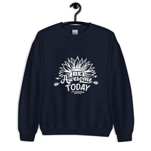 Load image into Gallery viewer, Be awesome today Unisex Sweatshirt
