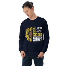 Load image into Gallery viewer, BElieve THEre IS GOOD in the world - white and color Unisex Sweatshirt
