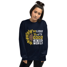 Load image into Gallery viewer, BElieve THEre IS GOOD in the world - white and color Unisex Sweatshirt

