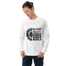 Load image into Gallery viewer, BElieve THEre IS GOOD in the world - black Unisex Sweatshirt
