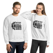 Load image into Gallery viewer, BElieve THEre IS GOOD in the world - black Unisex Sweatshirt
