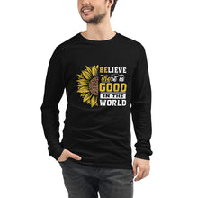Load image into Gallery viewer, BElieve THEre IS GOOD in the world - white and color Unisex Long Sleeve Tee
